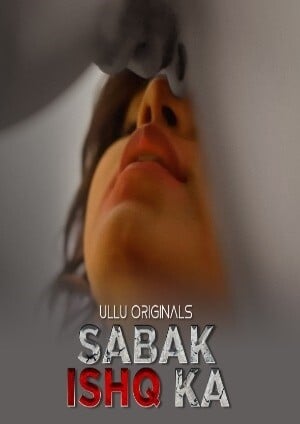Sabak Ishq Ka – Part 1 (2023) Ullu Original S01 EP01 Hot Series