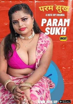Param Sukh (2023) HotX Hindi Short Film