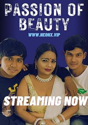 Passiona OF Beauty (2023) NeonX Hindi Short Film