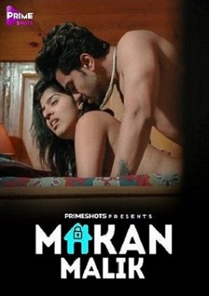 Makaan Malik (2023) PrimeShots Hindi S01 EP01 Hot Web Series