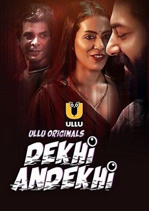 Dekhi Andekhi – Part 1 (2023) UllU Original