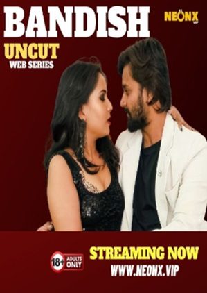 Bandish (2023) NeonX Hindi Short Film Uncensored