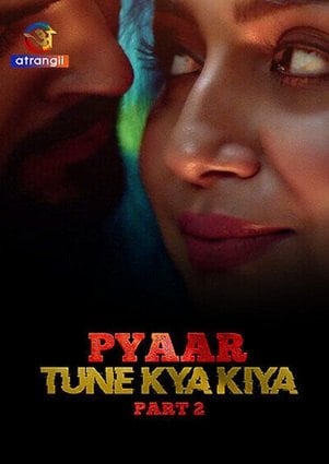Pyaar Tune Kya Kiya – Part 2 (2023) Atrangii Season 1 Complete
