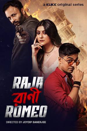 Raja Rani Romeo (2023) KLIKK Bengali S01 Complete Hot Web Series