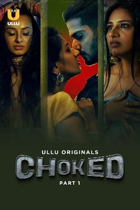 Choked – Part 1 (2024) ULLU Season 1 Episode 1
