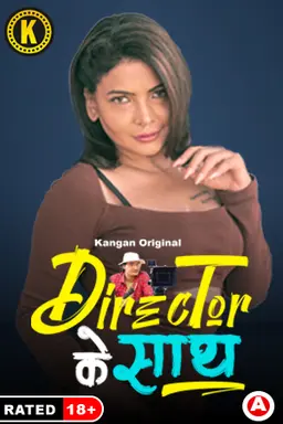 Director Ke Sath (2024) Kangan Hindi S01 EP01 Hot Web Series