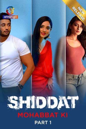 Shiddat Mohabbat Ki (2024) Atrangii Part 01 Complete Hindi Hot Web Series