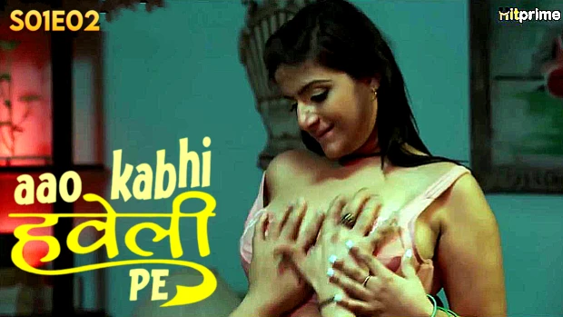 Aao Kabhi Haveli Pe (2024) Hitprime Season 1 Episode 2