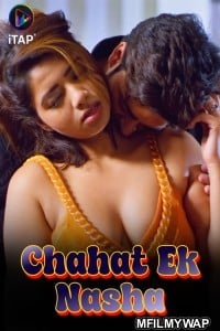Chahat Ek Nasha Part 1 (2024) ITAP Season1 Episode 1-3