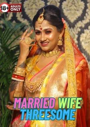 Married Wife Threesome (2024) Hindi Short Film
