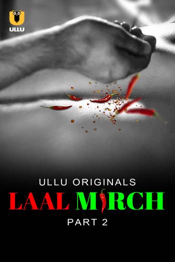 Laal Mirch – Part 2 (2024) UllU Season 1 Episode 6