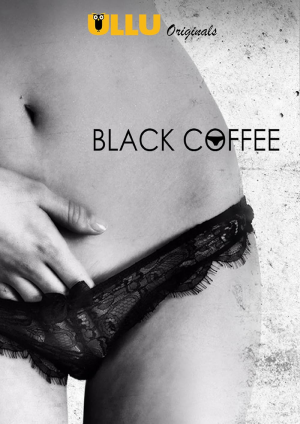 Black Coffee (2019) UllU Web Series