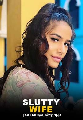 Sluty wife – Poonam Pandey (2024) Hindi Short film