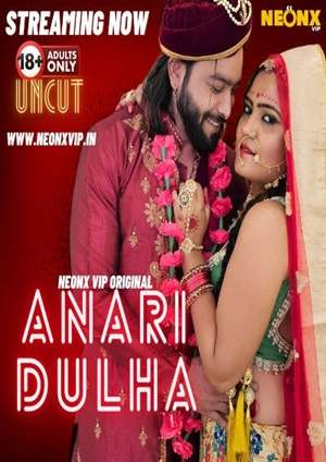Anari Dulha (2024) Neonx Short Film Uncensored