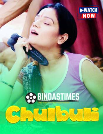 Chulbuli Bihari Bhabhi (2024) BindasTimes Hindi Short Film Uncensored