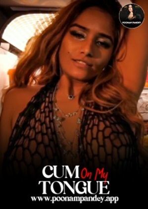 Cum On My Toungue – Poonam Pandey (2024) Hindi Short Film