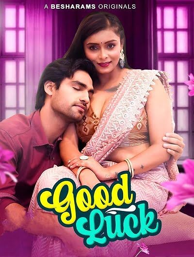 Good Luck (2023) Besharams Hindi S01 EP01 Hot Web Series