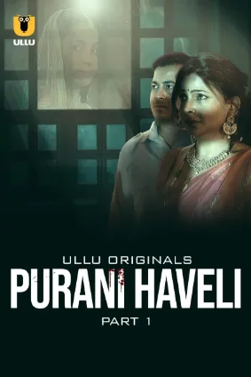 Purani Haveli – Part 1 (2024) UllU Original