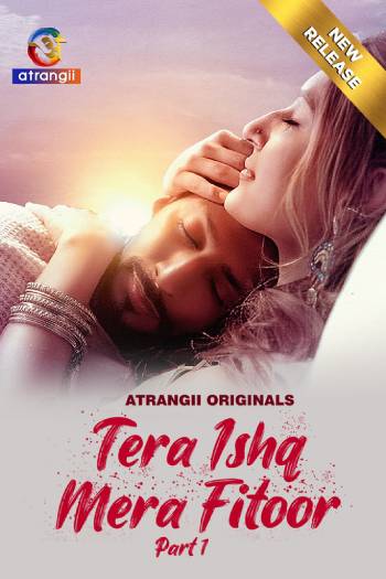 Tera Ishq Mera Fitoor Part 1 (2024) Atrangii Season 1 Complete Episode