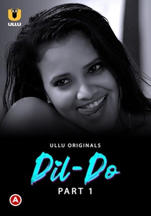 Dil – Do – Part 1 (2022) Ullu originals