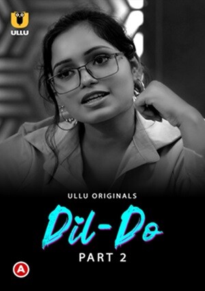 Dil – Do – Part 2 (2022) Ullu Originals