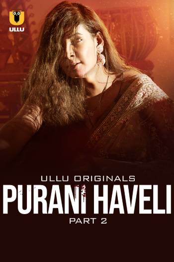 Purani Haveli – Part 2 (2024) UllU Season 1 Episode 4-6