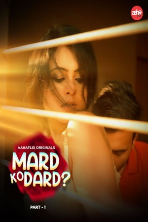 Mard Ko Dard (2024) AahaFlix Season 1 Episode 1
