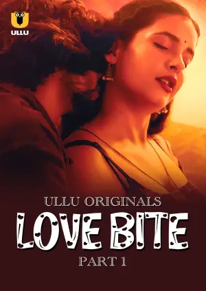 Love Bite – Part 1 (2024) UllU Original